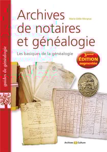 Archives de notaires et généalogie : les basiques de la généalogie (3e édition)
