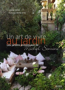 Un art de vivre au jardin - les jardins provençaux de michel semini