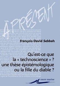 Qu'est-ce que la technoscience ? : Une thèse épistémologique ou la fille du diable ?