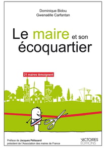 Le maire et son écoquartier - 21 maires temoignent