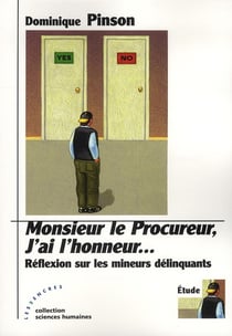 Monsieur le procureur, j'ai l'honneur... - réflexion sur les mineurs délinquants