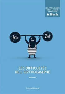 Les difficultés de l'orthographe t.2