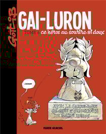 Gai-Luron Tome 6 : Gai-Luron, ce héros au sourire si doux (édition 2017)