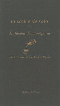 Dix façons de le préparer : la sauce soja