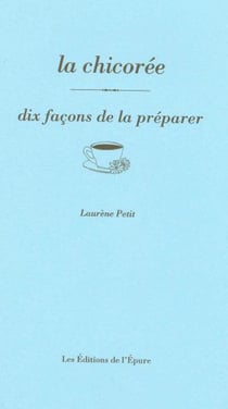 Dix façons de le préparer : la chicorée