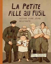 La Petite fille au fusil : L'histoire d'une jeune résistante