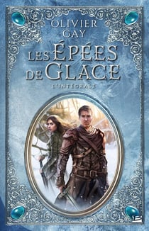 Les épées de glace : Intégrale Tomes 1 et 2