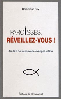 Paroisses, reveillez-vous ! au défi de la nouvelle évangélisation
