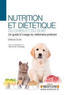 Nutrition et diététique du chien et du chat : un guide à l'usage du vétérinaire practicien
