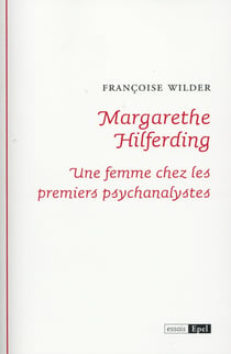 Margarethe hilferding. une femme chez les premiers psychanalystes