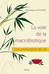 La voie de la macrobiotique - une philosophie de vie