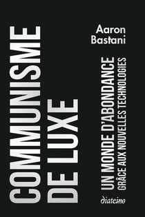 Communisme de luxe : un monde d'abondance grâce aux nouvelles technologies