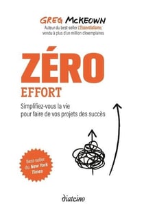 Zéro effort : simplifiez-vous la vie pour faire de vos projets des succès