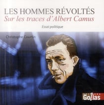 Les hommes révoltés - sur les traces d'albert camus