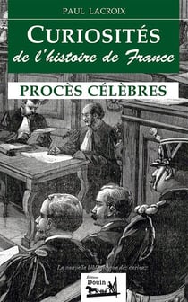 Curiosités de l'histoire de france : procès célèbres