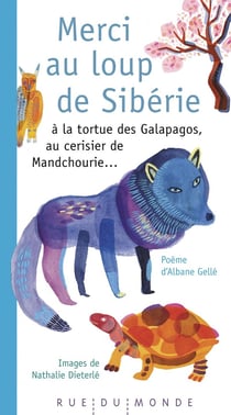 Merci au loup de Sibérie : A la tortue des Galapagos, au cerisier de Mandchourie...