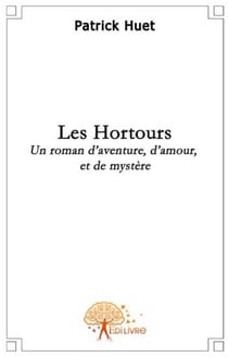 Les hortours - un roman d'aventure, d'amour et de mystère