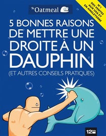 5 bonnes raisons de mettre une droite à un dauphin - et autres guides utiles