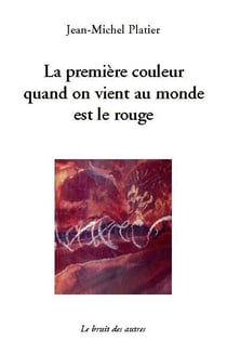 La Premiere Couleur Quand On Vient Au Monde Est Le Rouge
