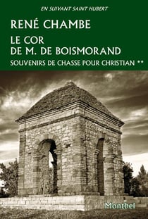 Le cor de M. de Boismorand Tome 2 - souvenirs de chasse pour Christian
