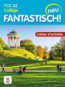 Fantastisch ! neu : allemand - 1re année - cahier d'activités - A1
