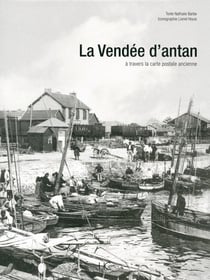 La Vendée d'antan - la Vendée à travers la carte postale ancienne