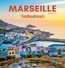Marseille : Instantanés Tome 2