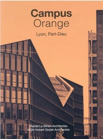 Campus orange Lyon, Part-Dieu : Hardel Le Bihan Architectes : HGA-Hubert Godet Architectes