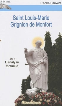 Saint Louis-Marie Grignion de Monfort t.1 - l'analyse factuelle