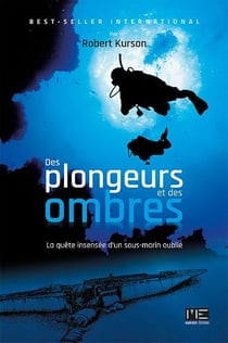 Des plongeurs et des ombres - la quête insensée d'un sous-marin oublié