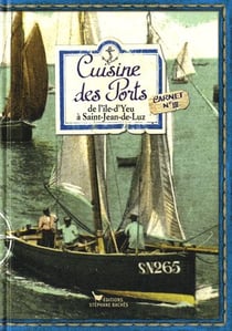 Cuisine des ports, de l'île-d'yeu à st-jean-de-luz