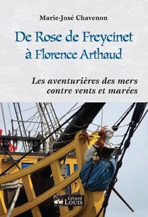 De rose de freycinet à florence arthaud - les aventurières des mers contre vents et marées