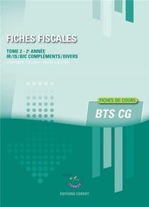 Fiches fiscales t.2 : fiches de cours - BTS CG 2e année - IR/IS/BIC compléments/divers