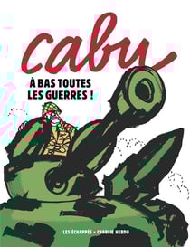Charlie Hebdo : Cabu : à bas toutes les guerres