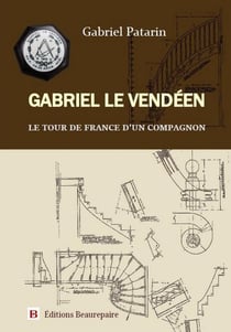 Gabriel le Vendéen : le tour de France d'un compagnon