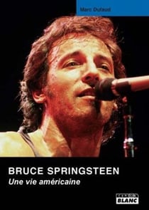 Bruce Springsteen - une vie américaine