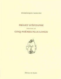 Projet d'épitaphe - cinq poèmes plus longs