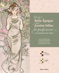 DE LA BELLE EPOQUE AUX ANNEES FOLLES, LA PARFUMERIE AU TOURNANT DU SIECLE