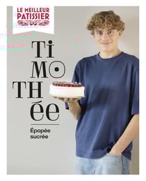 Le meilleur pâtissier : Saison 13 : Timothée, épopée sucrée