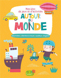 Mon bloc de jeux et d'activités autour du monde - labyrinthes, cherche et trouve - sudokus - énigmes