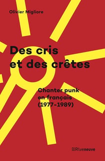 Des cris et des crètes, chanter punk en français (1977-1989)