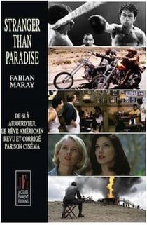 Stranger than paradie : de 68 à aujourdh'hui, le rêve americain revu et corrigé par son cinéma