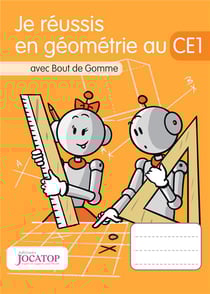 Je réussis en géométrie au CE1 avec Bout de Gomme (édition 2016)