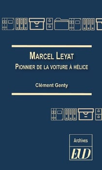 Marcel Leyat : pionnier de la voiture à hélice