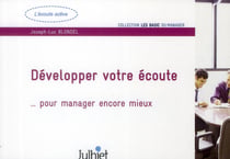 Développer votre écoute... pour manager encore mieux (3e édition)