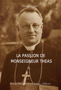La passion de monseigneur Théas