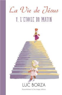 La vie de Jésus Tome 1 - l'étoile du matin
