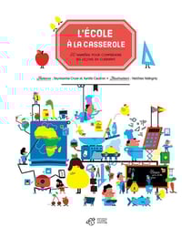 L'école à la casserole - 50 recettes pour comprendre ses leçons en cuisinant