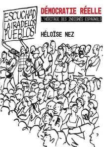 Démocratie réelle : l'heritage des indignes espagnols