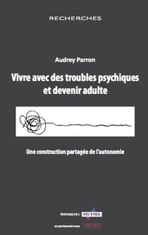Vivre avec des troubles psychiques et devenir adulte - une construction partagée de l'autonomie